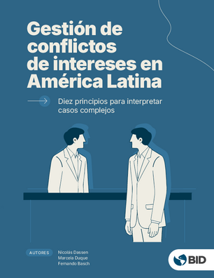 Gestión de conflicto de intereses en América Latina: Diez principios para interpretar casos complejos