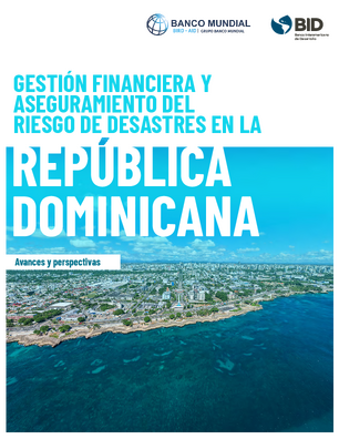 Gestión financiera y aseguramiento del riesgo de desastres en la República Dominicana: avances y perspectivas