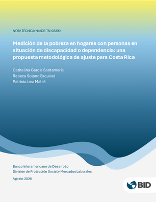 Medición de la pobreza en hogares con personas en situación de discapacidad o dependencia: una propuesta metodológica de ajuste para Costa Rica