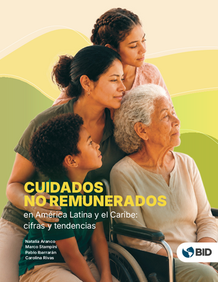 Cuidados no remunerados en América Latina y el Caribe: cifras y tendencias
