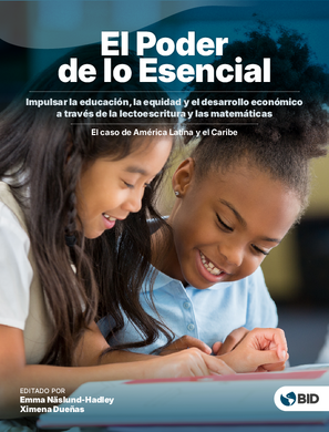 El poder de lo esencial: Impulsar la educacion, la equidad y el desarrollo economico a traves de la lectoescritura y las matematicas. El caso de América Latina y el Caribe