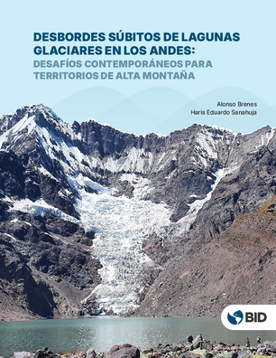 Desbordes súbitos de lagunas glaciares en los Andes: desafíos contemporáneos para territorios de alta montaña