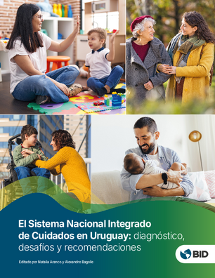 El sistema nacional integrado de cuidados en Uruguay: diagnóstico, desafíos y recomendaciones