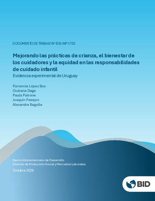 Mejorando las prácticas de crianza, el bienestar de los cuidadores y la equidad en las responsabilidades de cuidado infantil: evidencia experimental de Uruguay